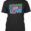 Donuts Are Love T-shirt RE23