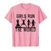 Girls Run The World T-Shirt RE23