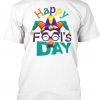 Happy April Fools' Day T-shirt RE23