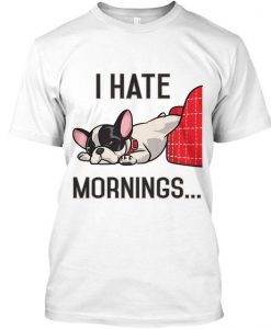 I Hate Mornings Bulldog T-shirt RE23