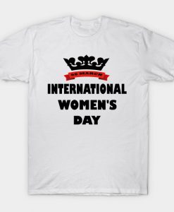 International Women's day Gift T-shirt RE23