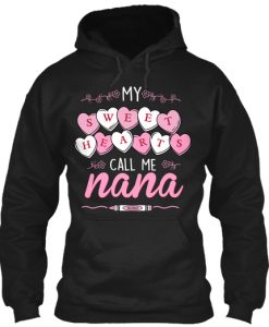 My Sweet Hearts Call Me nana Valentine Hoodie IGS