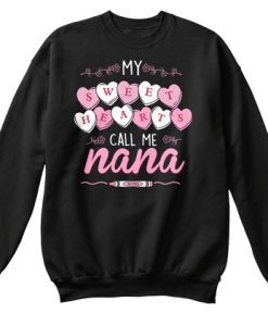 My Sweet Hearts Call Me nana Valentine Sweatshirt IGS