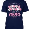 My Sweet Hearts Call Me nana Valentine T-Shirt IGS