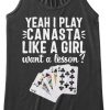 Yeah I Play Canasta Like A Girl Valentine Women's Tank Top IGS