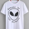 Beware Of The Humans T-shirt RE23