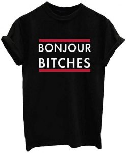 Bonjour Bitches Women's Graphic Funny T Shirt RE23