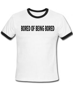 Bored Of Being Bored ringer t-shirt