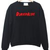 Buried Alive Sweatshirt