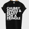 Chubby single & ready for a pringle t shirt