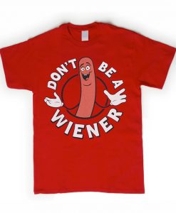 Don't be a weiner T-shirt