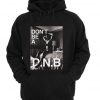 Don't Be a DNB Hoodie