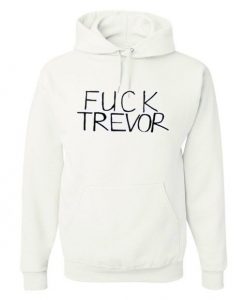 Fuck Trevor Hoodie RE23