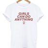 Girls Can Do Anything T-Shirt