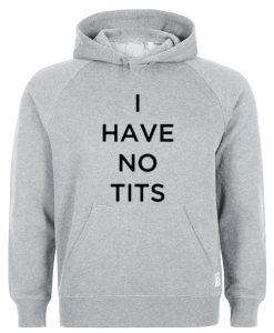 I Have No Tits Hoodie IGS