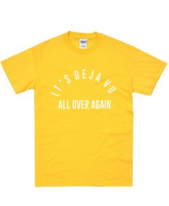 It's Deja Vu All Over Again T-Shirt IGS