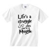 Life's a Struggle When You're a Muggle T-shirt RE23