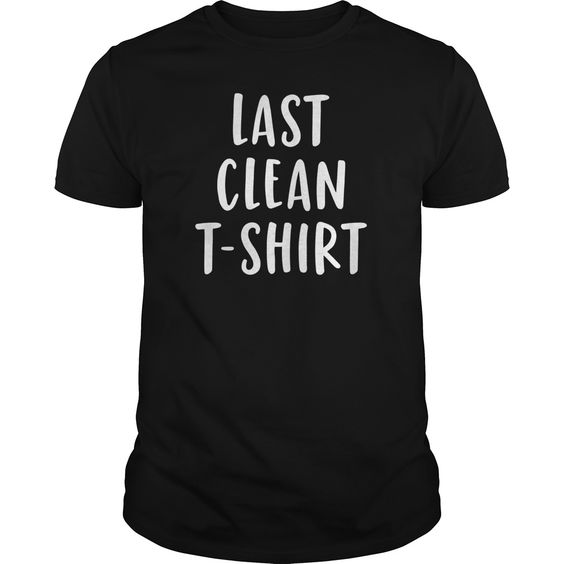 My Last Clean Funny Meme Quote T-shirt RE23