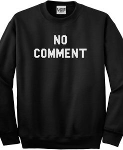 No Comment Sweatshirt RE23