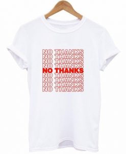 No Thanks T-Shirt RE23