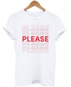 Please Please Please T shirt RE23