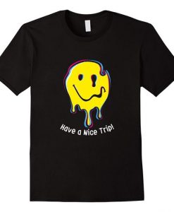 Smily Have A Nice Trip T-shirt RE23