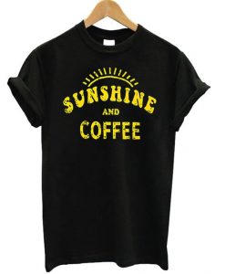 Sunshine And Coffee T-shirt RE23