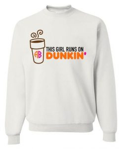 This Girl Runs On Dunkin Sweatshirt RE23