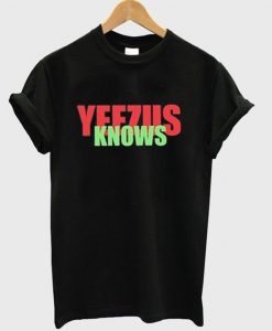 Yeezus Knows T-Shirt RE23