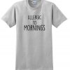 alergic to morning t shirt