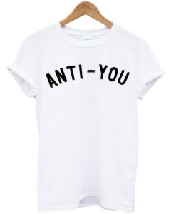 anti you T-shirt