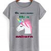 be awesome like a unicorn t-shirt