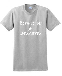 born to be unicorn t shirt