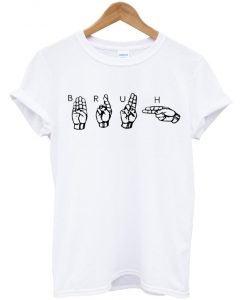 bruh sign language Tshirt