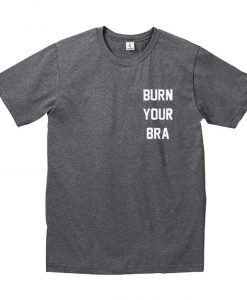 burn your bra t-shirt