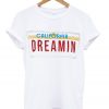 california dreamin t-shirt