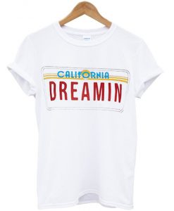 california dreamin t-shirt