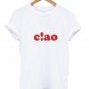 ciao T Shirt