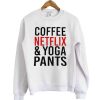 coffee netflix and yoga pants sweatshirt