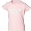 don't call me baby girl t-shirt