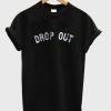 drop out t-shirt