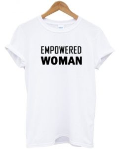 empowered woman t-shirt