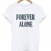 forever alone t-shirt