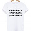 good vibes three t-shirt