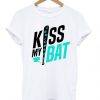 kiss my bat t-shirt RE23