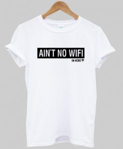 Ain't No Wifi T Shirt ZX03