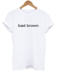 Bad Brown T-Shirt RE23