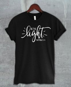 Be The Light Mathew T Shirt ZX03