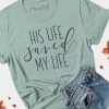 His Life Saved My Life T Shirt ZX03