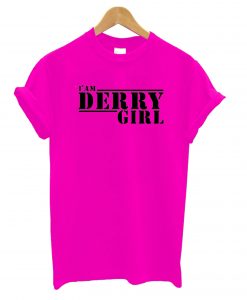 I Am Derry Girl T shirt ZX03